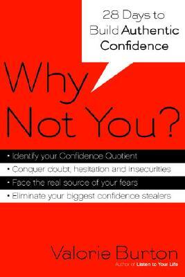 Why Not You?: 28 Days to Authentic Confidence by Valorie Burton