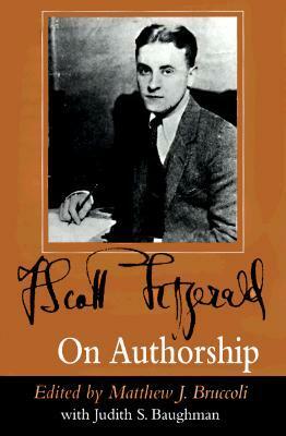 On Authorship by Matthew J. Bruccoli, F. Scott Fitzgerald, Judith S. Baughman