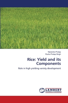 Rice: Yield and its Components by Rudra Pratap Singh, Narendra Pratap