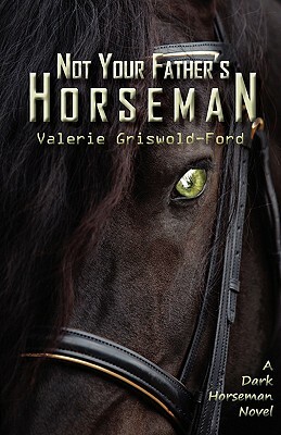 Not Your Father's Horseman by Valerie Griswold-Ford