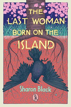 LAST WOMAN BORN ON THE ISLAND. by SHARON. BLACK