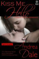 Kiss Me Hello: Lesbian Erotic Romance by Andrea Dale