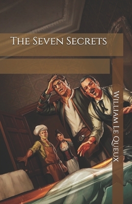 The Seven Secrets by William Le Queux