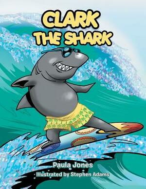 Clark the Shark by Paula Jones