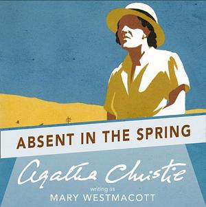 Absent in The Spring by Agatha Christie
