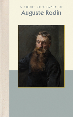 A Short Biography of Auguste Rodin by April Dammann