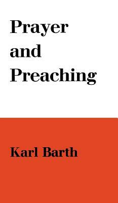 Prayer and Preaching by Karl Barth