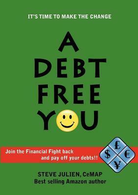 A Debt Free You by Linda Koperski, Steve Julien
