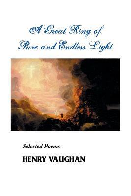 A Great Ring of Pure and Endless Light: Selected Poems by Henry Vaughan