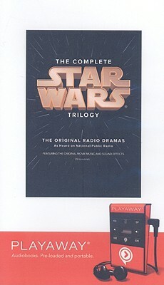 The Complete Star Wars Trilogy: The Original Radio Dramas by George Lucas