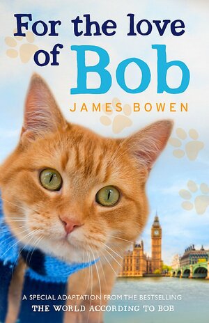 For the Love of Bob by James Bowen