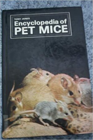 Encyclopedia of Pet Mice by Tony Jones