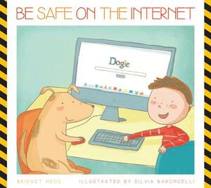 Be Safe on the Internet by Bridget Heos