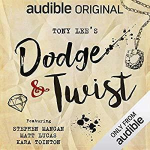 Dodge & Twist: An Audible Original Drama by Tony Lee