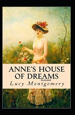 Anne's House of Dreams Illustrated by L.M. Montgomery