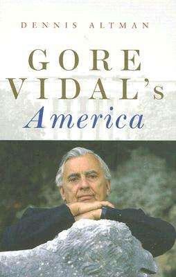 Gore Vidal's America by Dennis Altman