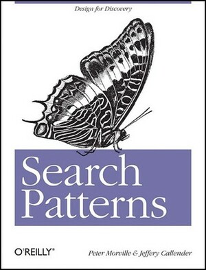 Search Patterns: Design for Discovery by Jeffery Callender, Peter Morville