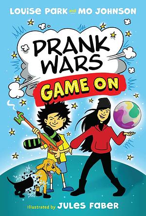 Prank Wars: Game On by Louise Park, Mo Johnson