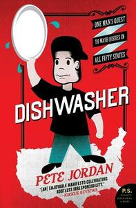Dishwasher: One Man's Quest to Wash Dishes in All Fifty States by Pete Jordan