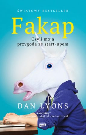 Fakap, czyli moja przygoda ze start-upem by Dan Lyons