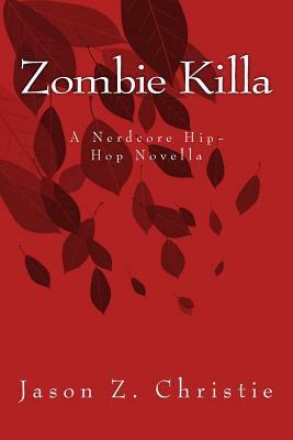 Zombie Killa by Jason Z. Christie