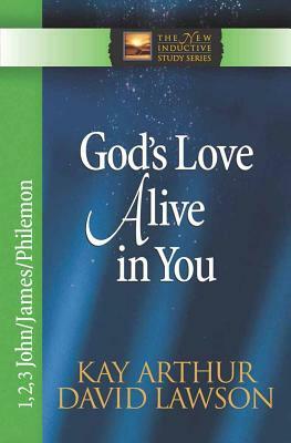 God's Love Alive in You by Kay Arthur, David Lawson