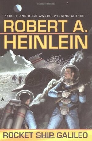 Rocket Ship Galileo (Heinlein's Juveniles, #1) by Robert A. Heinlein