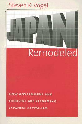 Japan Remodeled by Steven K. Vogel