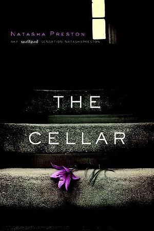 The cellar by Natasha Preston, Natasha Preston