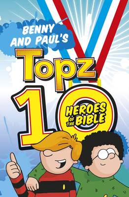 Benny and Paul's Topz 10 Heroes of the Bible by Alexa Tewkesbury