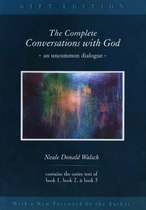 The Complete Conversations with God: An Uncommon Dialogue by Neale Donald Walsch