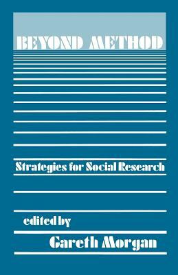 Beyond Method: Strategies for Social Research by Gareth Morgan