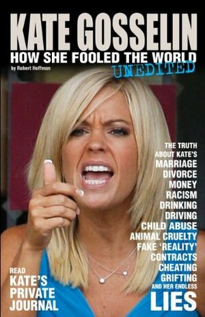 KATE GOSSELIN: How She Fooled the World by Robert Hoffman