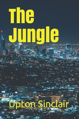 The Jungle by Upton Sinclair by Upton Sinclair