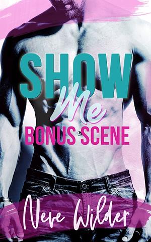 Show Me Bonus Scene by Neve Wilder
