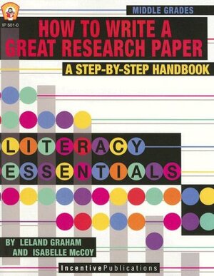 How To Write a Great Research Paper, New Edition: A Step-by-Step Handbook by Leland Graham