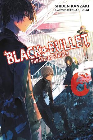 Black Bullet, Vol. 6 (light novel): Purgatory Strider by Shiden Kanzaki