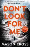 Don't Look For Me by Mason Cross