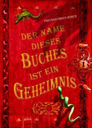 Der Name Dieses Buches Ist Ein Geheimnis by Pseudonymous Bosch
