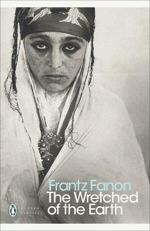 The Wretched of the Earth by Frantz Fanon