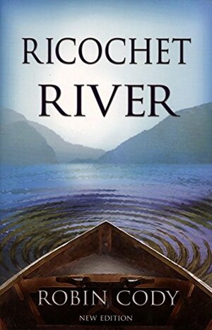 Ricochet River by Robin Cody