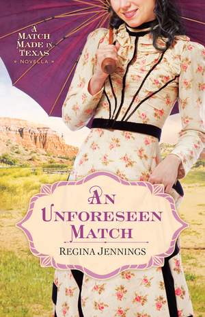 An Unforeseen Match: A Match Made in Texas Novella 2 by Regina Jennings