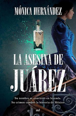 La asesina de Juárez by Mónica Hernández