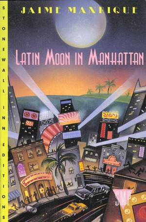 Latin Moon in Manhattan by Jaime Manrique