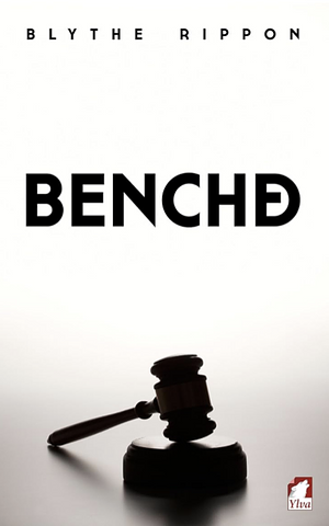 Benched by Blythe Rippon