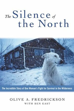 The Silence of the North by Ben East, Olive A. Fredrickson