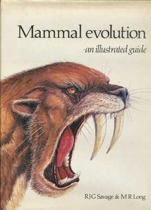 Mammal Evolution: An Illustrated Guide by R.J.G. Savage, M.R. Long