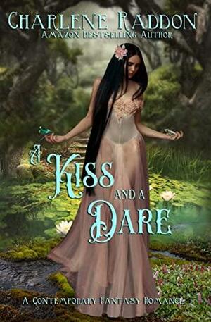 A Kiss and a Dare: A Contemporary Fantasy Romance by Charlene Raddon