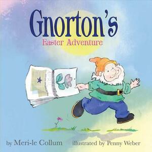 Gnorton's Easter Adventure by Meri-Le Collum