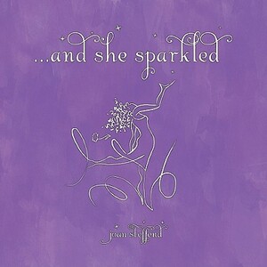 And She Sparkled by Joan Steffend